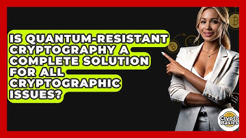 Is Quantum-Resistant Cryptography A Complete Solution For All Cryptographic Issues?