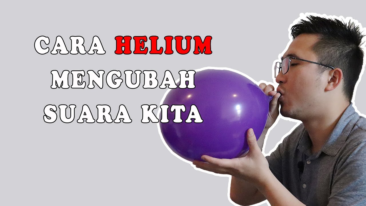 Cara Helium Mengubah Suara Kita