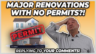 Major Renovations With No Permit?! (Replying To Your Comments)