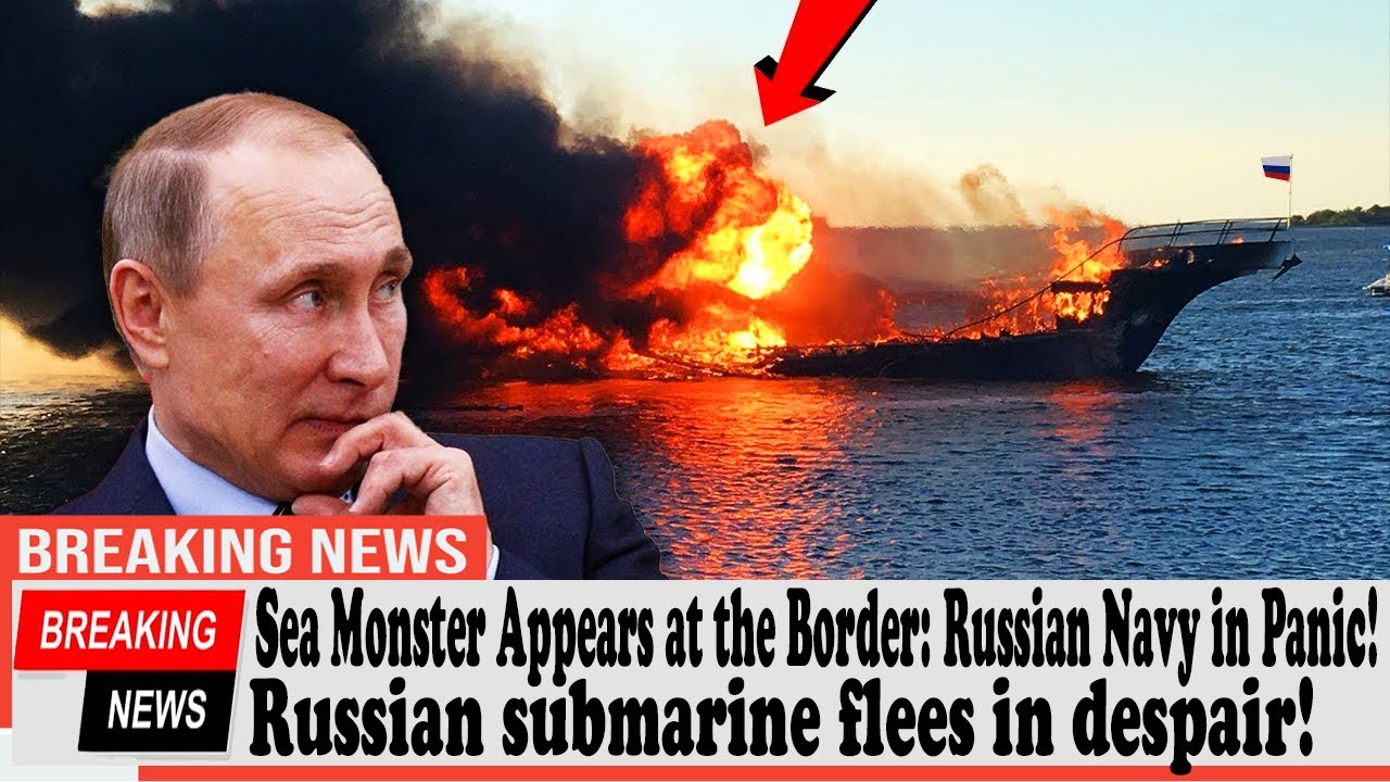 Sea Monster Appears at the Border: Russian Navy in Panic! Russian submarine flees in despair!