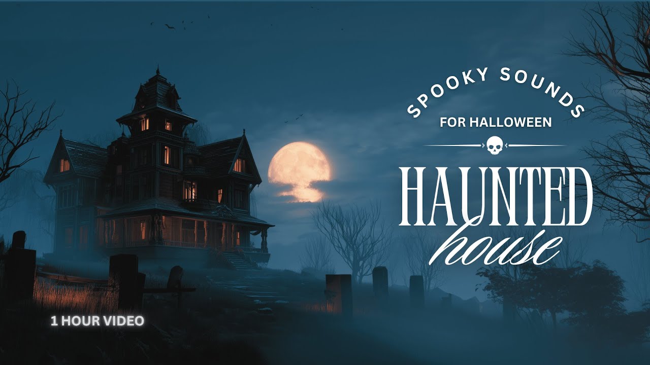Haunted House: Spooky Ambient Sounds for Halloween 