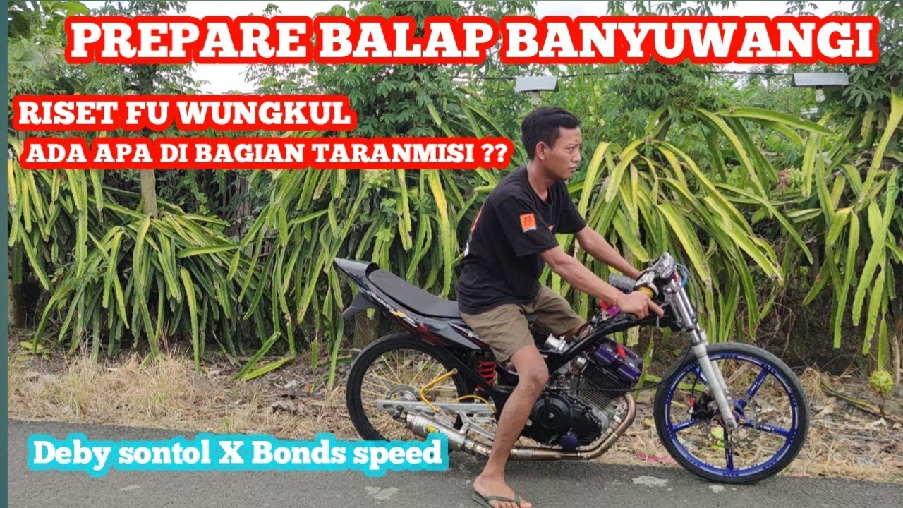 PREPARE BALAP BANYUWANGI || DEBY SONTOL X BONDS SPEED RISET FU WUNGKUL
