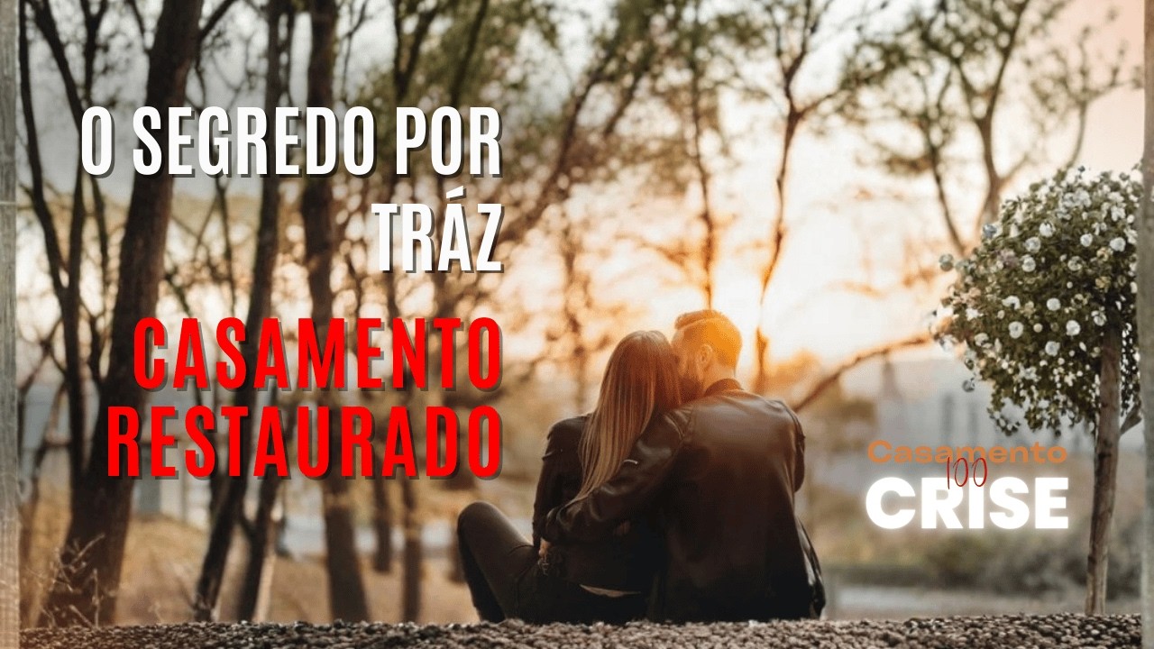 O Segredo Por tráz do Casamento Restaurado