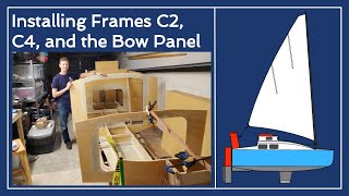 OCSS-019 Installing Frames C2, C4, and the Bow Panel - Mini-Cruiser Sailboat Build