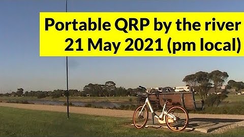 Portable QRP CW DX from the river (20 & 40m, 21 May 2021)