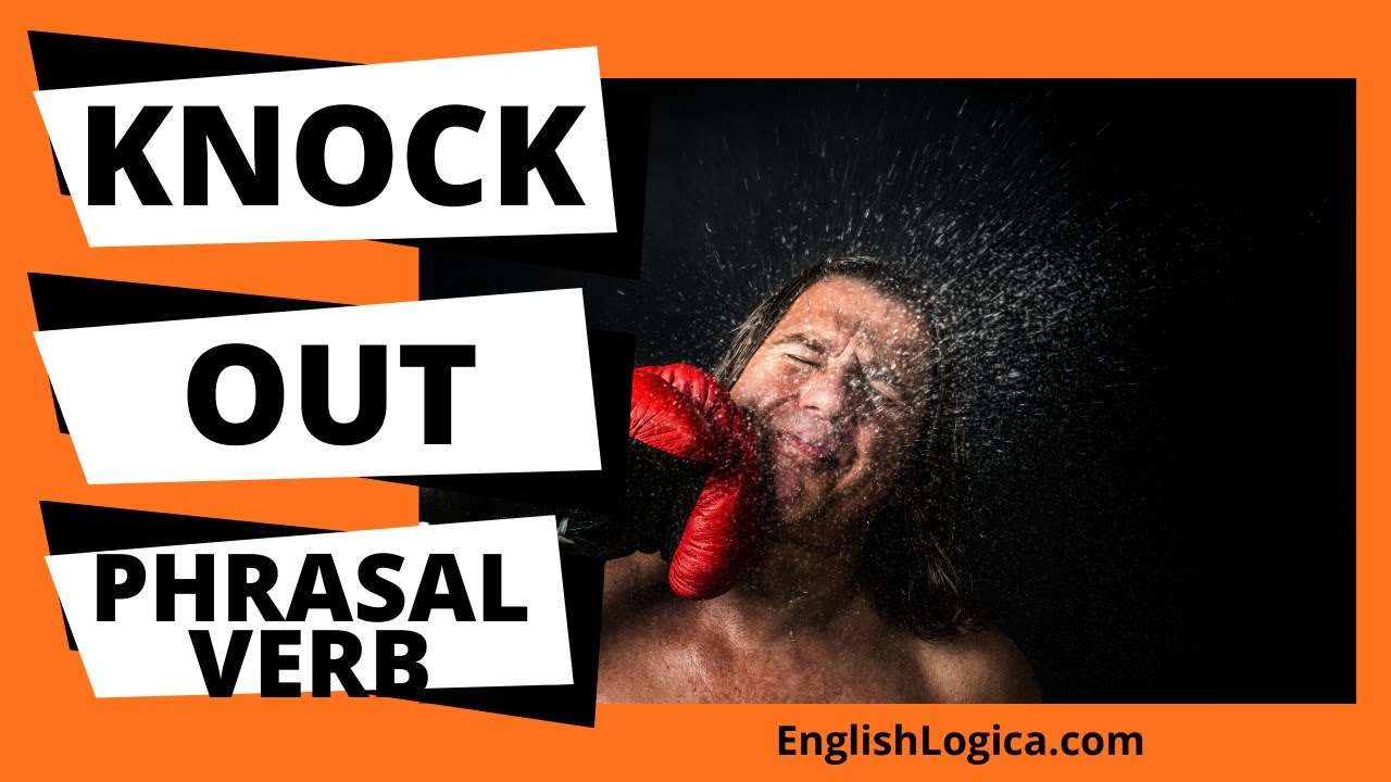 Knock Out Phrasal Verb Meaning, How To Use Knock Out in English