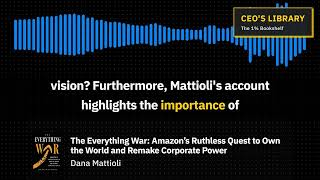 The Everything War: Amazon’s Ruthless Quest to Own the World - CEO's Library