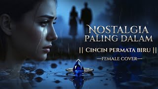Cincin Permata Biru - Lagu Nostalgia Sedih [Female Cover]