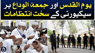 Fool-proof security arrangements have been made for Jumma ul- Wida - Aaj News