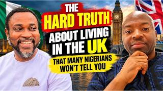 The HARD TRUTH About Living in the UK That Many Nigerians Won't Tell You