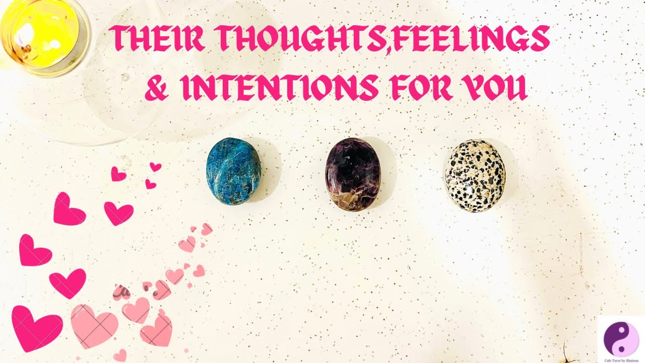 **PICK A CARD**”Their THOUGHTS,FEELINGS & INTENTIONS for YOU!!💕😍😘🌈