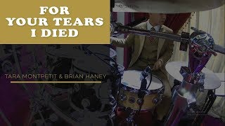 "FOR YOUR TEARS I DIED" // TARA MONTPETIT & BRIAN HANEY // DRUM COVER chords