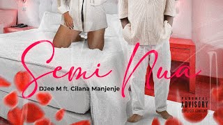 DJee M- semi nua ft. Cilana Manjenje (Ofcial Video)