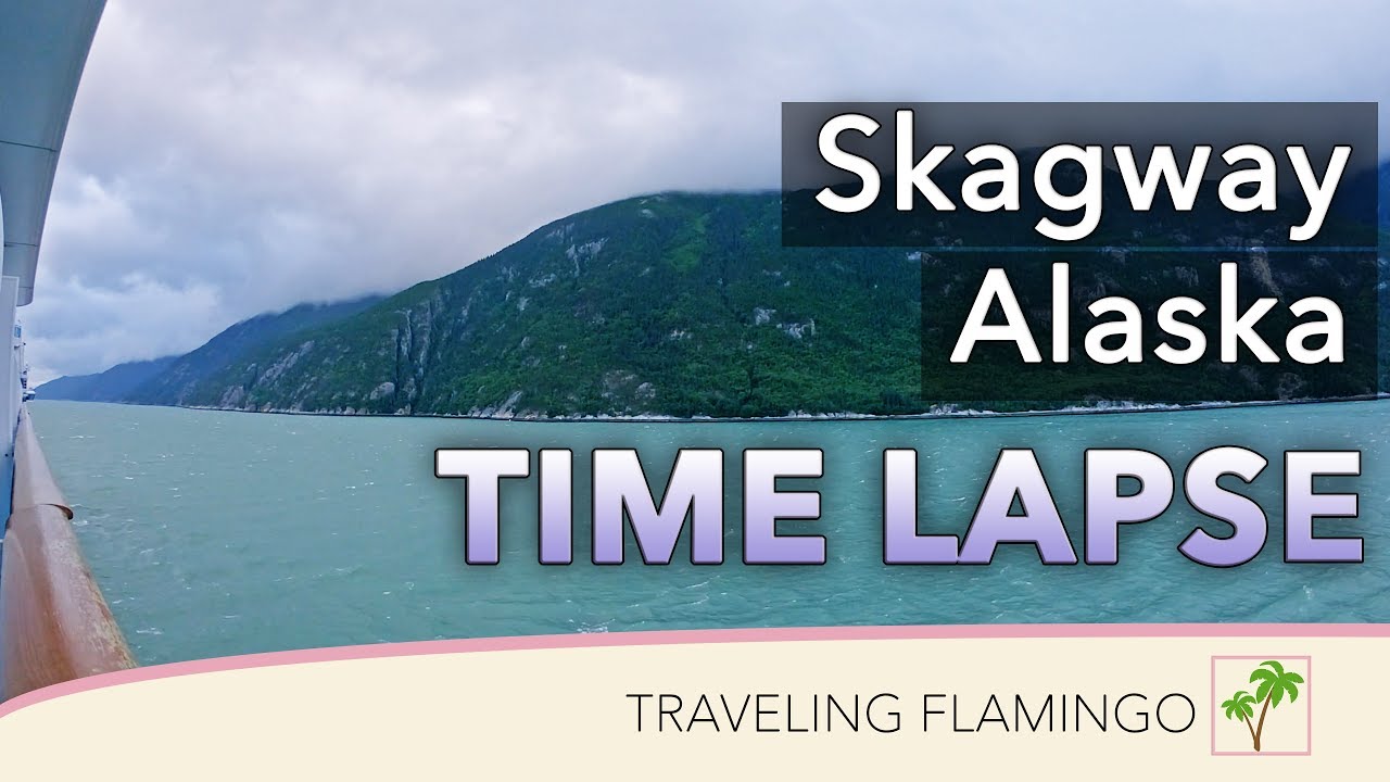 Skagway Alaska Cruise Departure Time lapse