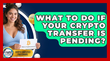 What To Do If Your Crypto Transfer Is Pending? - Crypto Simplified for Seniors