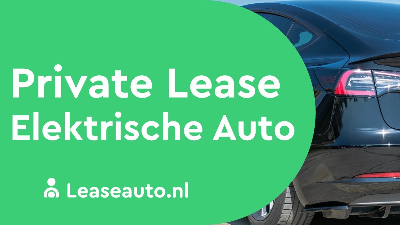 Private Lease Elektrische Auto - Leaseauto.Nl