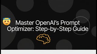 OpenAI Prompt Optimizer Tutorial | Step-by-Step Guide to Perfect Prompts