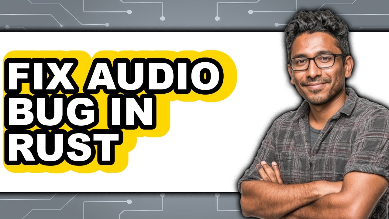 How to Fix Audio Bug in Rust - Step by Step