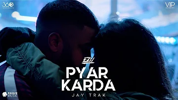 Ezu | Pyar Karda | Jay Trak | Official Video | Latest Punjabi Songs | VIP Records