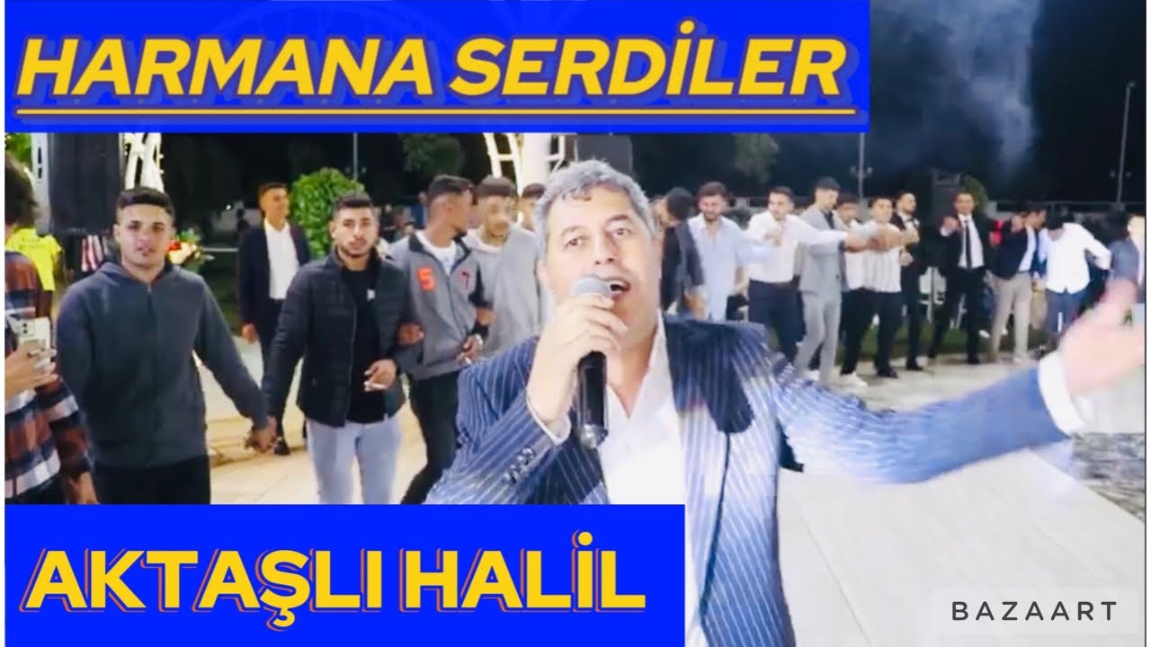 👑HARMANA SERDİLER 👑AKTAŞLI HALİL👑