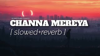 Download Lagu CHANNA MEREYA - LOFI Mix [ Slowed+Reverb ] Arijit Singh | SLOWEDAudio MP3