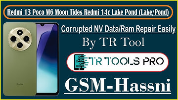 Redmi 13 poco m6 Moon Tides Redmi 14c Lake Pond  Nvdata Curppted Fix By Tr Tool HAssni Gsm