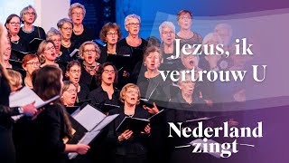 Jezus, ik vertrouw U - Nederland Zingt