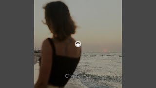 Only For You