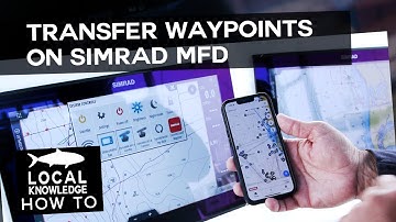 Transferring Waypoints with Simrad MFD | Local Knowledge Fishing Show