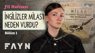 İngilizler Milası Neden Bombaladı? Fayn - Fil Hafızası, 1. Bölüm