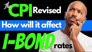 I Bond Interest rate - Inflation Data Revised Upward on 10 Feb -- Good News for I Bond Holders