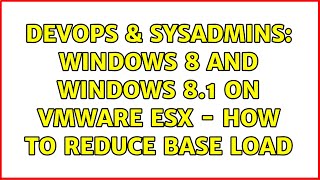 Celebrity DevOps & SysAdmins: Windows 8 and Windows 8.1 on VMWare ESX - How to reduce base load Net Worth