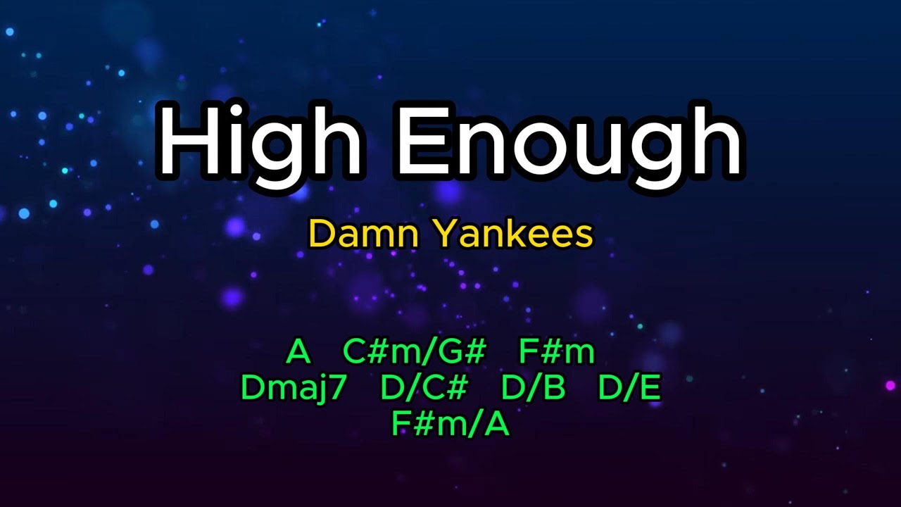 High Enough (by Damn Yankees) lyrics & chords High Enough (by Damn Yankees) lyrics & chords