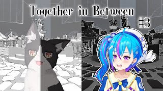 白黒世界で謎解き旅行　③【Together in Between Vtuber すとれいにゃんこ】