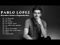 Pablo López  Grandes Exitos Enganchados | Sus Mejores Éxitos | Completo 2020