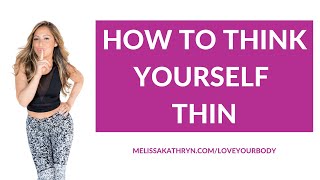 Think Yourself Thin: The Mindset Needed to Release Weight with Ease