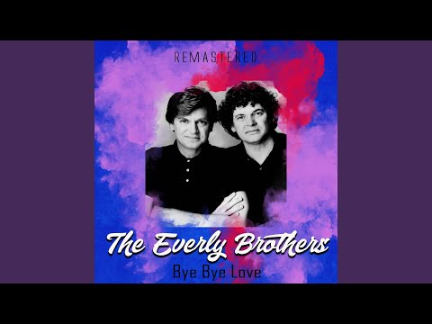Bye Bye Love (Remastered)