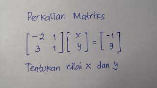 Menentukan Nilai x dan y dari Perkalian Matriks | Matematika SMA