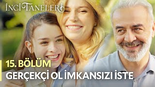 Gerçekçi Ol İmkansızı İste - İnci Taneleri (15. Bölüm)