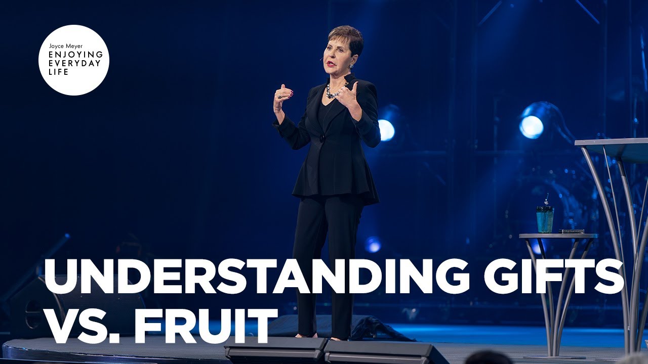 Understanding Gifts vs. Fruit | Enjoying Everyday Life | Joyce Meyer
