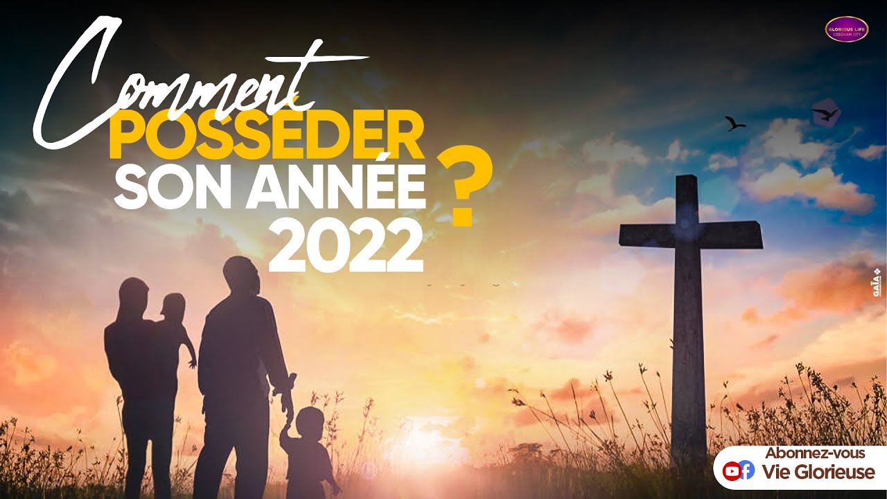 Comment posséder son année 2022 ?
