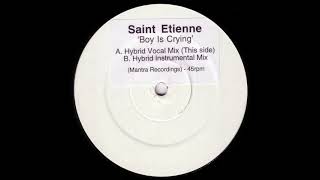 Saint Etienne - Boy Is Crying (Hybrid Mix)