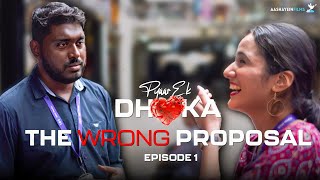 PYAAR EK DHOKA | EP-01 | THE WRONG PROPOSAL