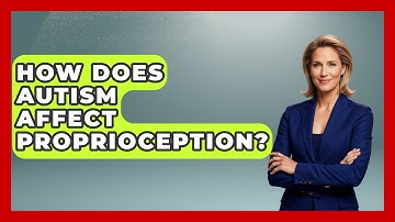 How Does Autism Affect Proprioception? - Answers About Autism