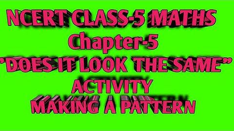 NCERT CLASS-5 MATHS CHAPTER-5 "DOES IT THE SAME" ACTIVITY "Let