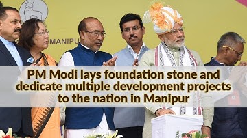 PM Modi lays foundation stone and dedicate multiple development projects to the nation in Manipur