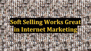 Soft Selling Works Great in Internet Marketing screenshot 5