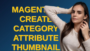 Magento: Magento 2 create category attribute thumbnail and upload image using File Uploader Compo...