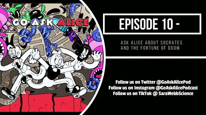 Episode 10 :  Ask Alice about socrates and the fortune of doom