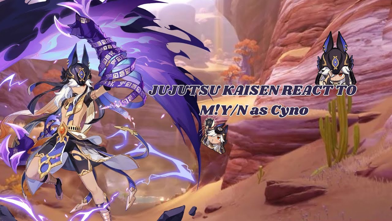 JUJUTSU KAISEN REACT TO M!Y/n as Cyno // NO PART 2 //